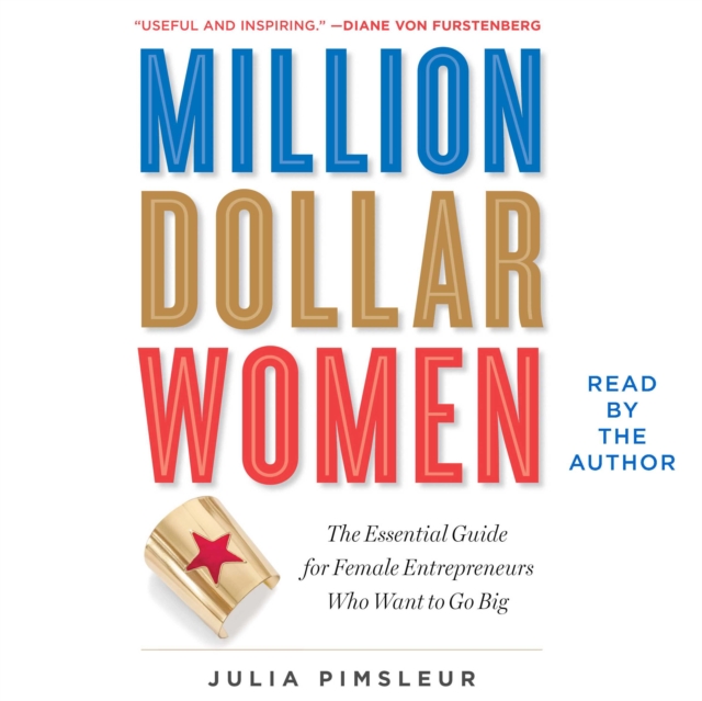 Million Dollar Women : The Essential Guide for Female Entrepreneurs Who Want to Go Big, eAudiobook MP3 eaudioBook