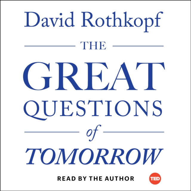 The Great Questions of Tomorrow : The Ideas that Will Remake the World, eAudiobook MP3 eaudioBook