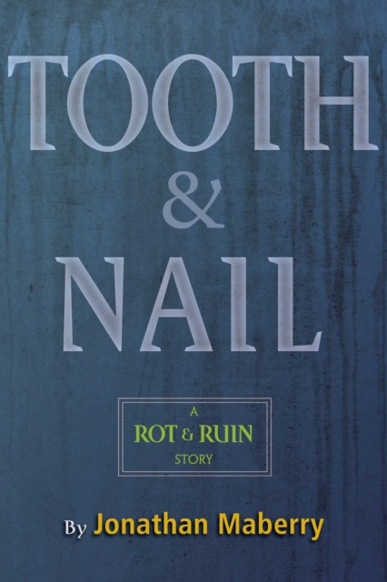 Tooth & Nail : A Rot & Ruin Story, EPUB eBook