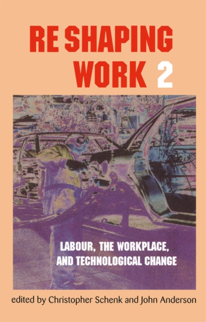Re-Shaping Work 2 : Labour, the Workplace, and Technological Change, PDF eBook