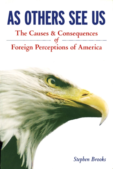 As Others See Us : The Causes and Consequences of Foreign Perceptions of America, EPUB eBook