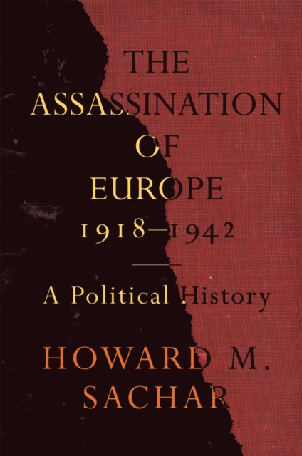 The Assassination of Europe, 1918-1942 : A Political History, PDF eBook