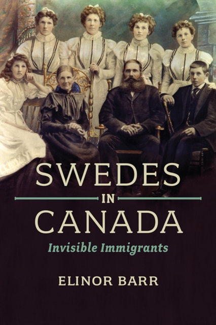 Swedes in Canada : Invisible Immigrants, Paperback / softback Book