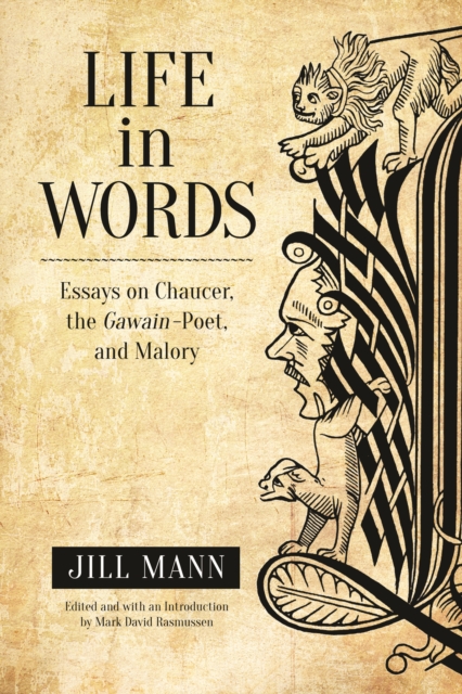 Life in Words : Essays on Chaucer, the Gawain-Poet, and Malory, PDF eBook