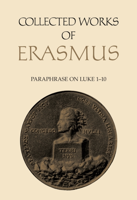 Collected Works of Erasmus : Paraphrase on Luke 1–10, Volume 47, PDF eBook