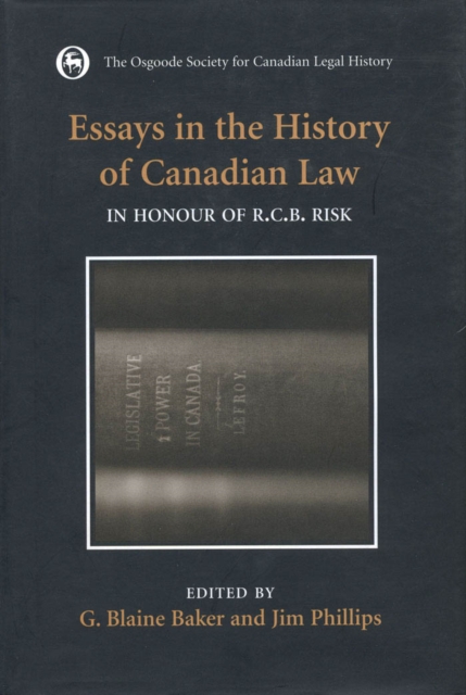 Essays in the History of Canadian Law, Volume VIII : In Honour of R.C.B. Risk, PDF eBook