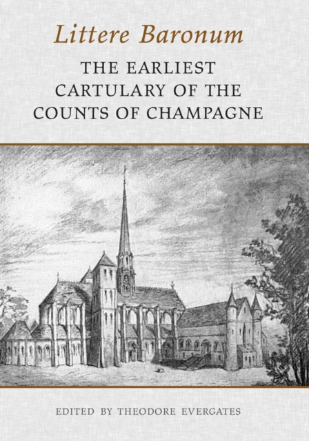 Littere Baronum : The Earliest Cartulary of the Counts of Champagne, PDF eBook