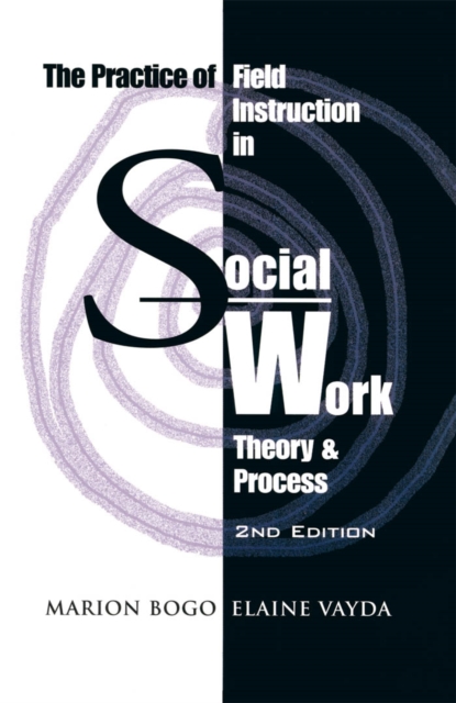 The Practice of Field Instruction in Social Work : Theory and Process (Second Edition), PDF eBook