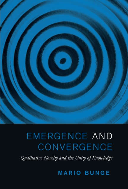 Emergence and Convergence : Qualitative Novelty and the Unity of Knowledge, EPUB eBook