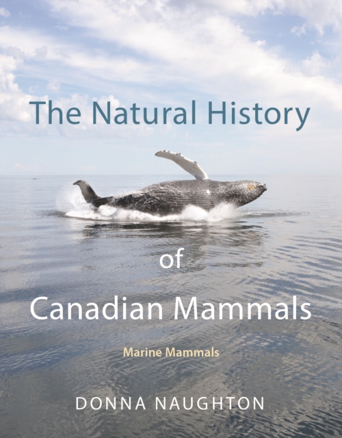 The Natural History of Canadian Mammals : Marine Mammals, EPUB eBook