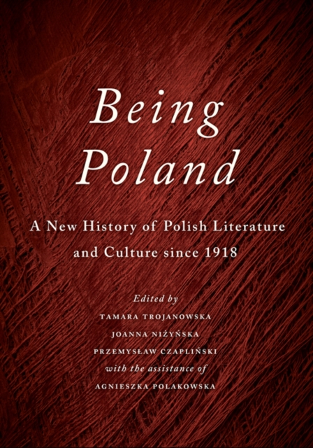 Being Poland : A New History of Polish Literature and Culture since 1918, PDF eBook