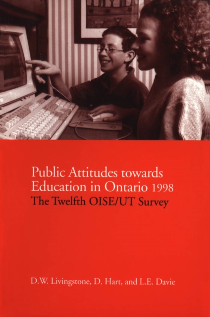 Public Attitudes Towards Education in Ontario 1998 : The Twelfth OISE/UT Survey, PDF eBook