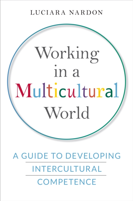 Working in a Multicultural World : A Guide to Developing Intercultural Competence, PDF eBook