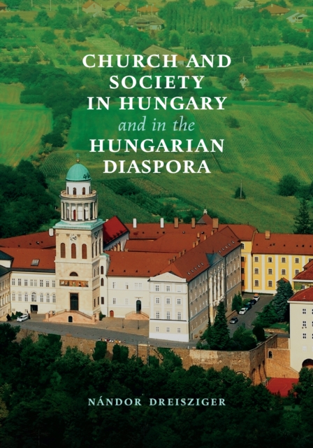 Church and Society in Hungary and in the Hungarian Diaspora, PDF eBook