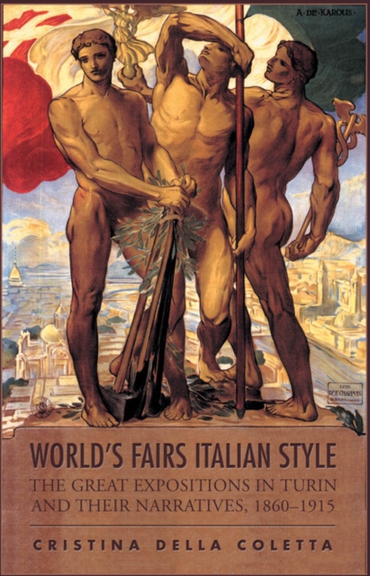World's Fairs Italian-Style : The Great Expositions in Turin and their Narratives, 1860-1915, PDF eBook