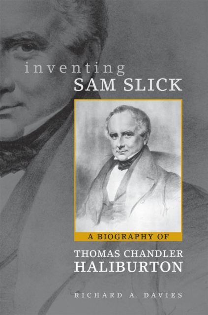 Inventing Sam Slick : A Biography of Thomas Chandler Haliburton, PDF eBook