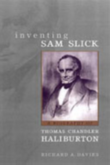 Inventing Sam Slick : A Biography of Thomas Chandler Haliburton, PDF eBook