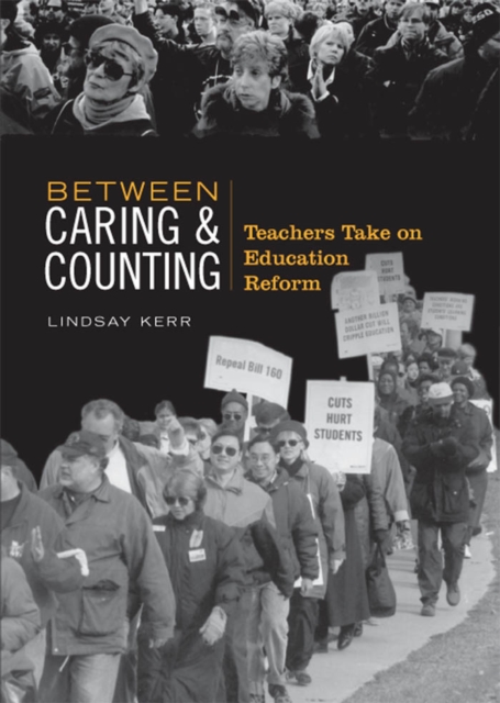 Between Caring & Counting : Teachers Take on Education Reform, PDF eBook