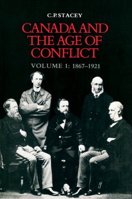 Canada and the Age of Conflict : Volume 1: 1867-1921, PDF eBook