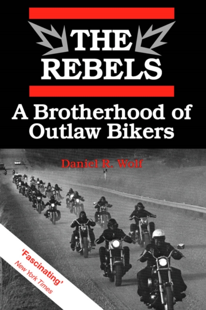 The Rebels : A Brotherhood of Outlaw Bikers, PDF eBook