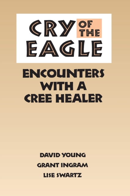 Cry of the Eagle : Encounters with a Cree Healer, PDF eBook