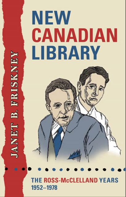 New Canadian Library : The Ross-McClelland Years, 1952-1978, EPUB eBook