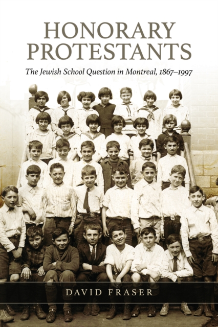 Honorary Protestants : The Jewish School Question in Montreal, 1867-1997, EPUB eBook