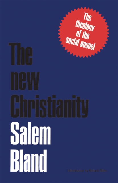 The New Christianity : The Theology of the Social Gospel, PDF eBook