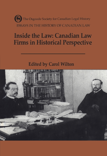 Essays in the History of Canadian Law, Volume VII : Inside the Law: Canadian Law Firms in Historical Perspective, PDF eBook