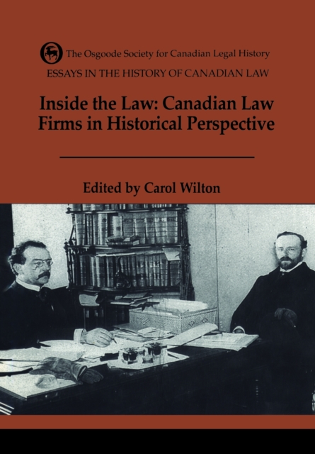 Essays in the History of Canadian Law, Volume VII : Inside the Law: Canadian Law Firms in Historical Perspective, PDF eBook