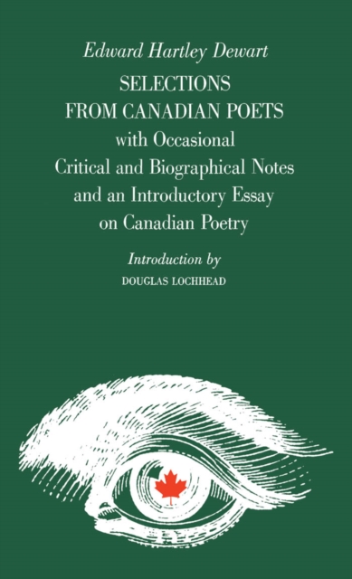 Selections from Canadian Poets : With Occasional Critical and Biographical Notes and an Introductory Essay on Canadian Poetry, PDF eBook