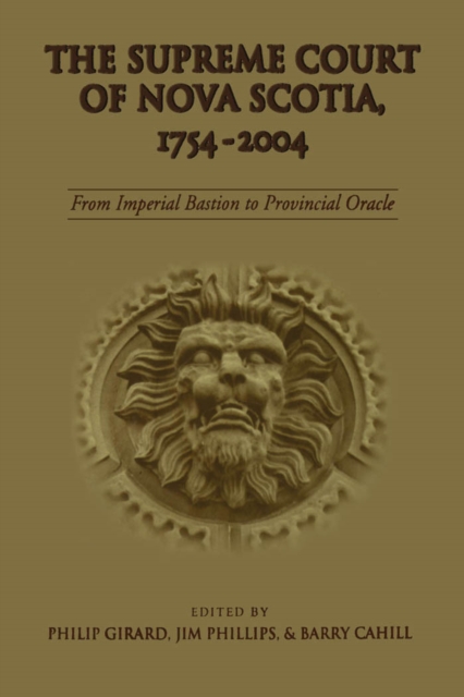 The Supreme Court of Nova Scotia, 1754-2004 : From Imperial Bastion to Provincial Oracle, EPUB eBook