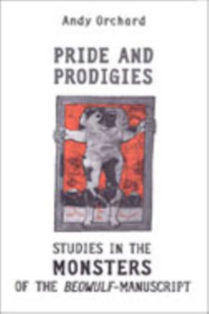 Pride and Prodigies : Studies in the Monsters of the Beowulf Manuscript, PDF eBook