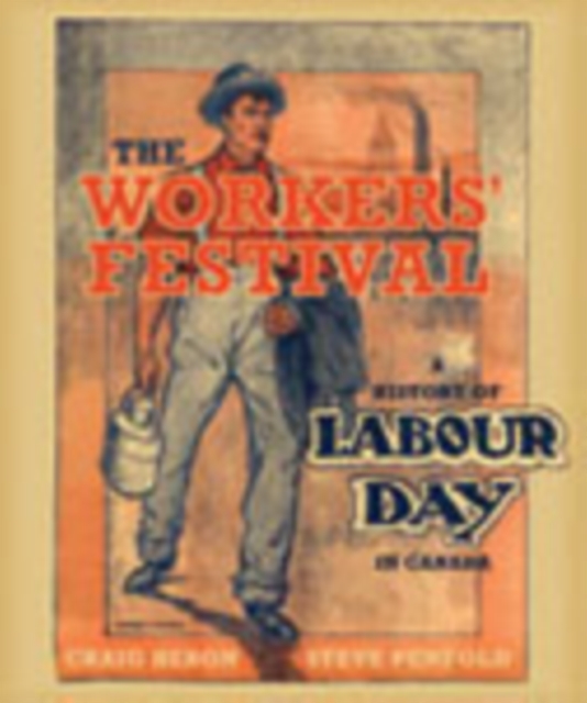 The Workers' Festival : A History of Labour Day in Canada, PDF eBook