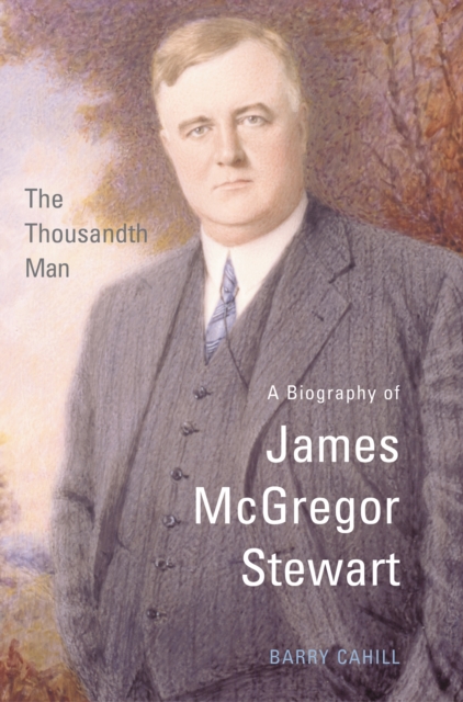 The Thousandth Man : A Biography of James McGregor Stewart, EPUB eBook