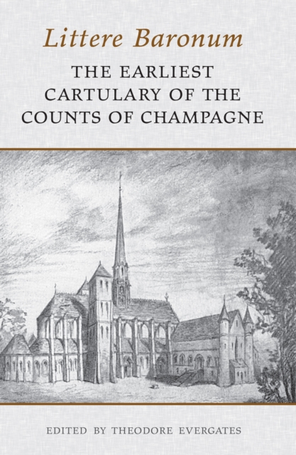 Littere Baronum : The Earliest Cartulary of the Counts of Champagne, EPUB eBook