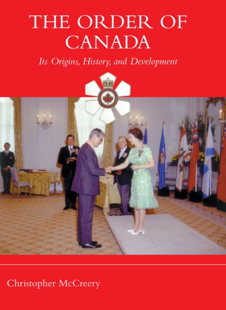 The Order of Canada : Its Origins, History, and Developments, EPUB eBook