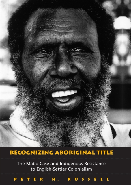 Recognizing Aboriginal Title : The Mabo Case and Indigenous Resistance to English-Settler Colonialism, EPUB eBook