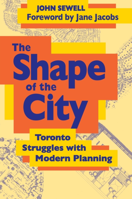 The Shape of the City : Toronto Struggles with Modern Planning, EPUB eBook