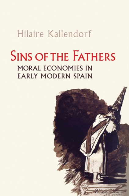 Sins of the Fathers : Moral Economies in Early Modern Spain, EPUB eBook