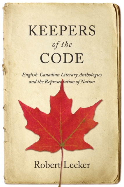 Keepers of the Code : English-Canadian Literary Anthologies and the Representation of the Nation, PDF eBook