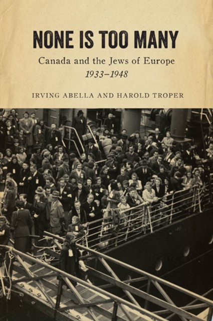 None is Too Many : Canada and the Jews of Europe, 1933-1948, EPUB eBook
