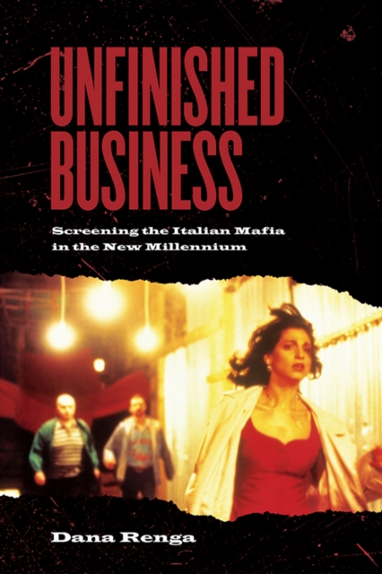 Unfinished Business : Screening the Italian Mafia in the New Millennium, PDF eBook