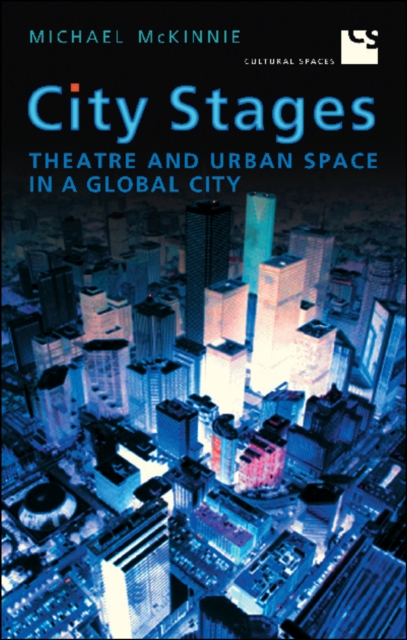 City Stages : Theatre and Urban Space in a Global City, EPUB eBook