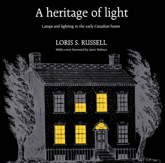 A Heritage of Light : Lamps and Lighting in the Early Canadian Home, PDF eBook