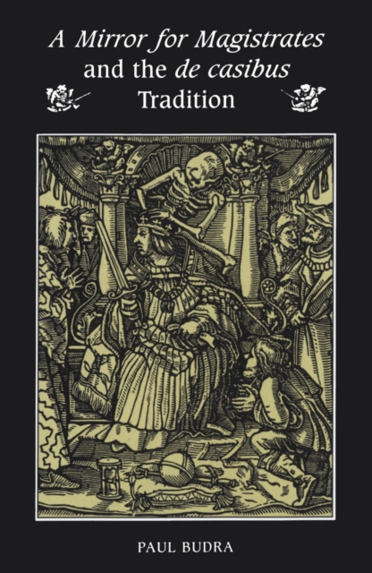 A Mirror for Magistrates and the De Casibus Tradition, PDF eBook