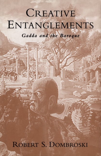 Creative Entanglements : Gadda and the Baroque, PDF eBook