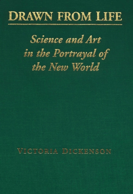 Drawn from Life : Science and Art in the Portrayal of the New World, PDF eBook
