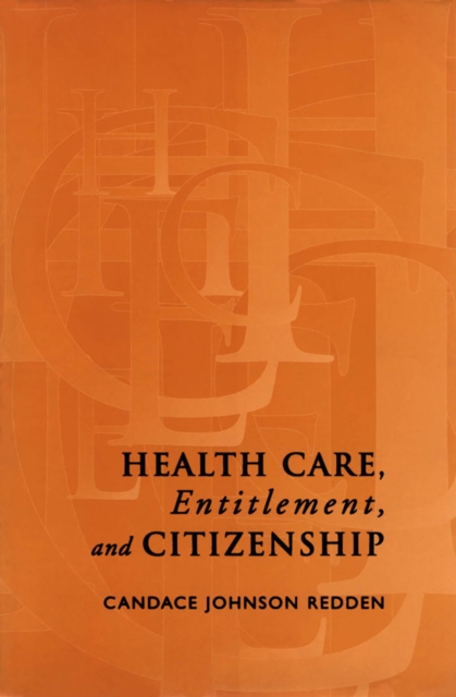 Health Care, Entitlement, and Citizenship, PDF eBook