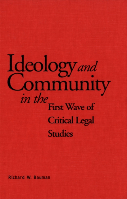 Ideology and Community in the First Wave of Critical Legal Studies, PDF eBook